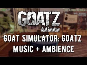 Goat Simulator: GoatZ | Music + Ambience