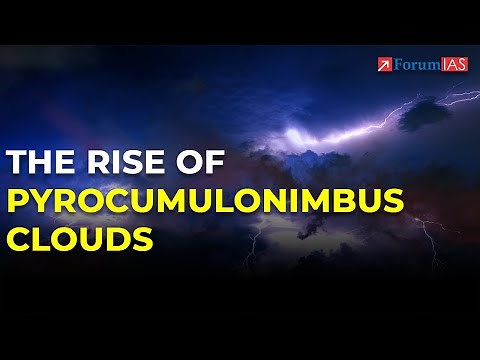 The Rise of Pyrocumulonimbus Clouds | Geophysical Phenomena | ForumIAS