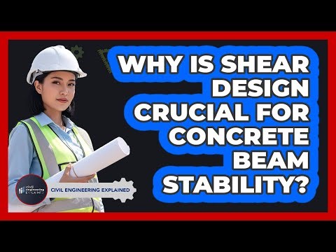 Why Is Shear Design Crucial For Concrete Beam Stability?