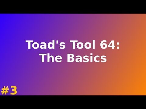 Toad's Tool 64 Tutorial #3: The Basics