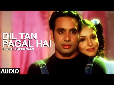 Babbu Maan Dil Ta Pagal Hai | Full Audio Song | Saun Di Jhadi | Punjabi Songs | T-Series Apna Punjab