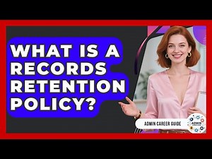 What Is A Records Retention Policy? - Admin Career Guide