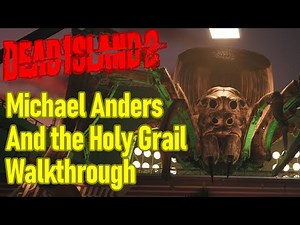 Dead Island 2 Michael Anders and the Holy Grail walkthrough