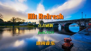 《Hit Refresh》让人听了陶醉的沙发音乐，节奏明快律动，很带感