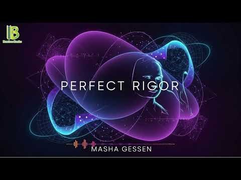 Perfect Rigor: A Genius And The Mathematical Breakthrough Of The Century - Masha Gessen | Summary