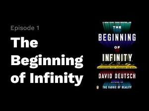 Ep. 1: The Beginning of Infinity by David Deutsch