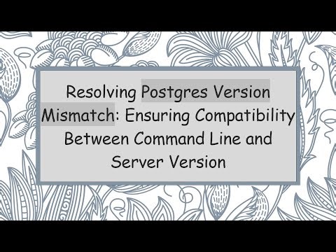 Resolving Postgres Version Mismatch: Ensuring Compatibility Between Command Line and Server Version