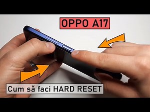 Cum să faci HARD RESET la OPPO A17 (2022)