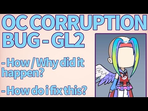Gacha Life 2 (GL2) | OC corruption / Charactery bug - How to fix it, the root cause and how to avoid