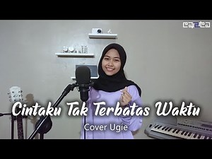 Cintaku Tak Terbatas Waktu - Anie Carera (Cover Ugie)