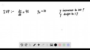 Solve the following initial-value problems starting from y0=10 . At what time does y increase to 100 or drop to 1? (d y)/(d t)=4 t | Numerade