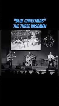 Blue Christmas (Live) The Three Wisemen