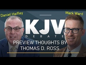 KJV Debate Preview: Mark Ward vs. Daniel Haifley: Is the KJV Sufficiently Intelligible for Readers?