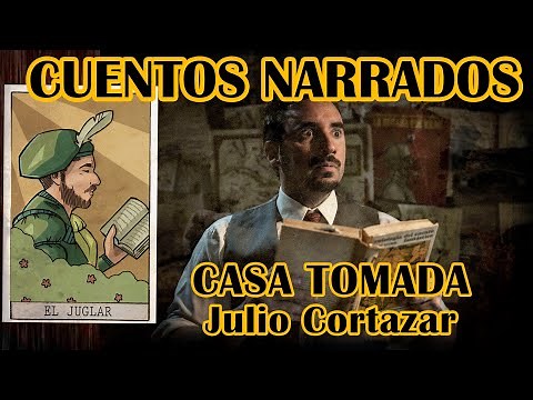CUENTOS NARRADOS "Casa tomada"🏠(Julio Cortázar - 1946)