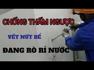 Xử lý sự cố #3 - Hướng dẫn chống thấm ngược cho vểt nứt bể đang rò rỉ nước cực hiệu quả