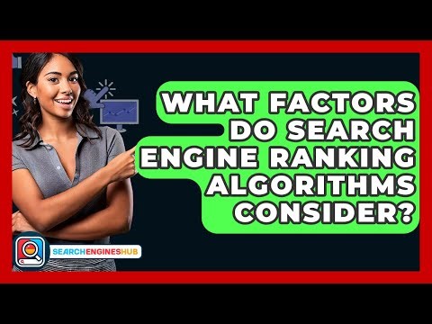 What Factors Do Search Engine Ranking Algorithms Consider? - SearchEnginesHub.com