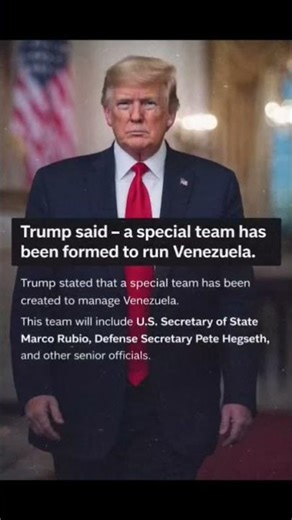 Trump has stated that a special team has been formed to run and manage Venezuela. #Trump