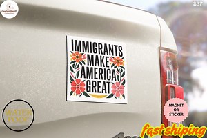 Immigrants Make America Great Sticker/car Magnet, Anti Trump Sticker, Anti Resist Sticker, Vinyl Decal, No Kings in America Sticker - Etsy