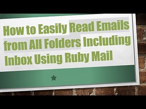 How to Easily Read Emails from All Folders Including Inbox Using Ruby Mail