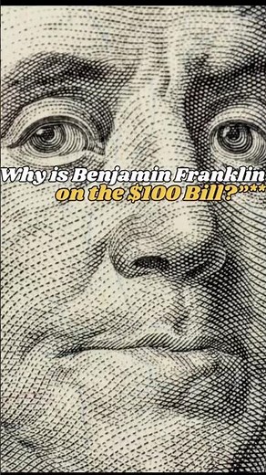 Why is Benjamin Franklin on the U.S. $100 Bill? 💵🇺🇸