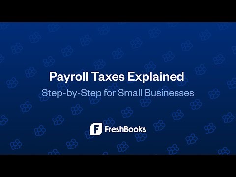 Payroll Taxes Explained (Step-by-Step for Small Businesses)