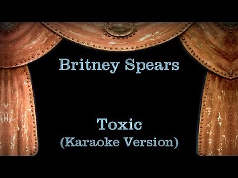 Britney Spears - Toxic - Lyrics (Karaoke Version)