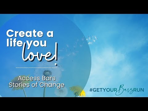 Create a Life You Love | Access Bars Stories of Change