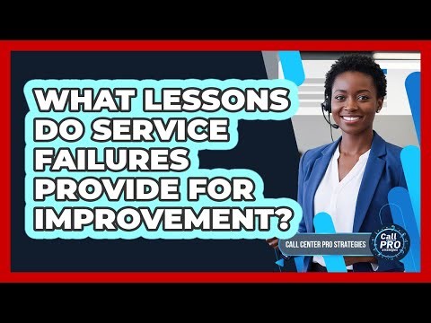 What Lessons Do Service Failures Provide For Improvement?