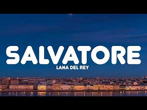 Lana Del Rey - Salvatore (Lyrics)