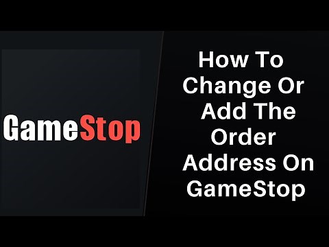 How to Change or Add the Order Address on GameStop