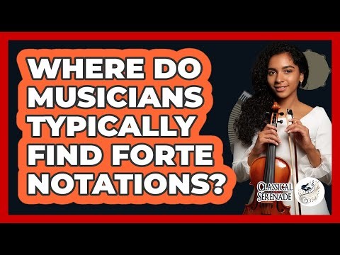 Where Do Musicians Typically Find Forte Notations?