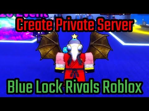 How to Create Private Servers and Join Any Private Server in Blue Lock Rivals Roblox