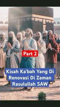 JANGAN LEWATKAN❗️ KISAH KA’BAH YANG DI RENOVASI DI ZAMAN RASULULLAH SAW_Part 2 #kisahmulia #kisah