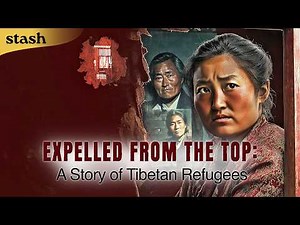 Expelled from the Top: A Story of Tibetan Refugees | History Documentary | Full Movie | Dalai Lama