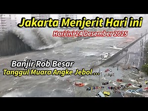 JAKARTA SCREAMING LOUDLY!! MUARA ANGKE SEA WALL BREAKS, HUGE FLOODING IN NORTH JAKARTA, 12/24/2025