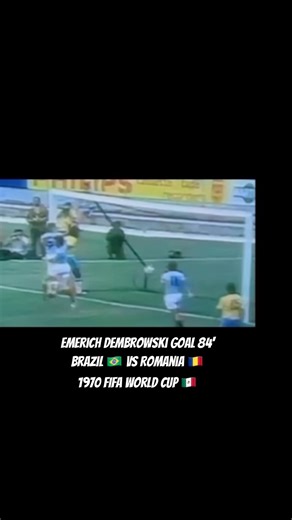 Emerich Dembrowski Goal 84' | Brazil 🇧🇷 vs Romania 🇷🇴 | 1970 World Cup 🇲🇽