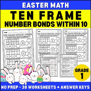Easter Number Bonds: Ten Frame Math Worksheets for Grade 1 | 30 Pages