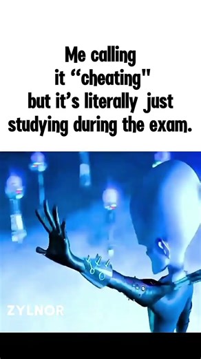 Me calling it ‘cheating’ but it’s literally just studying the night before