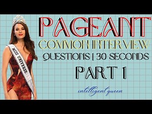 PAGEANT COMMON INTERVIEW QUESTIONS | 30 SECONDS | PART 1