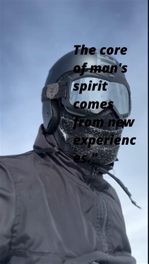 The core of man's spirit comes from new experiences."💖