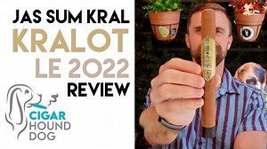Jas Sum Kral Kralot Limited Edition 2022 Cigar Review