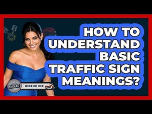 How To Understand Basic Traffic Sign Meanings?