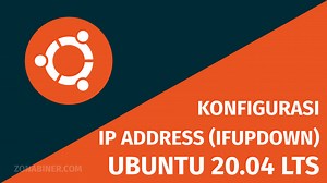 Tutorial Ubuntu 20.04 LTS : Cara Konfigurasi IP Address Static dan Dynamic Menggunakan IFUPDOWN
