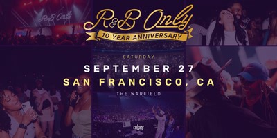 R&B ONLY LIVE - San Francisco, CA (10 Year Anniversary)