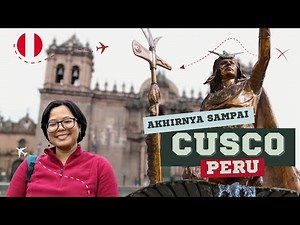 Perjalanan Machu Picchu Cusco Peru | Peru Travel Vlog Part 1