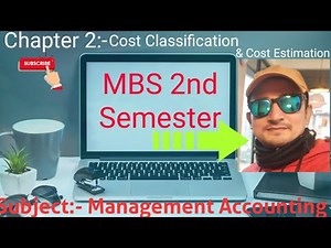 Chapter 2 Cost Classification and Cost Estimation||MBS 2nd Semester||