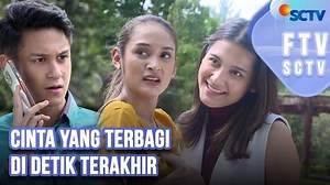 Cinta Yang Terbagi Di Detik Terakhir | FTV SCTV