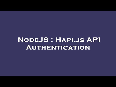 NodeJS : Hapi.js API Authentication