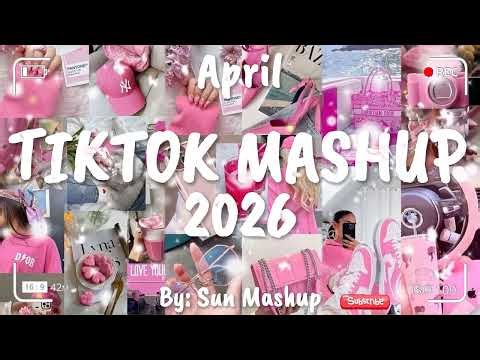 Tiktok Mashup April 💟💟2026💟💟 (Not Clean)