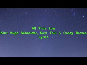 All Time Low - Kurt Hugo Schneider, Sam Tsui & Casey Breves Lyrics